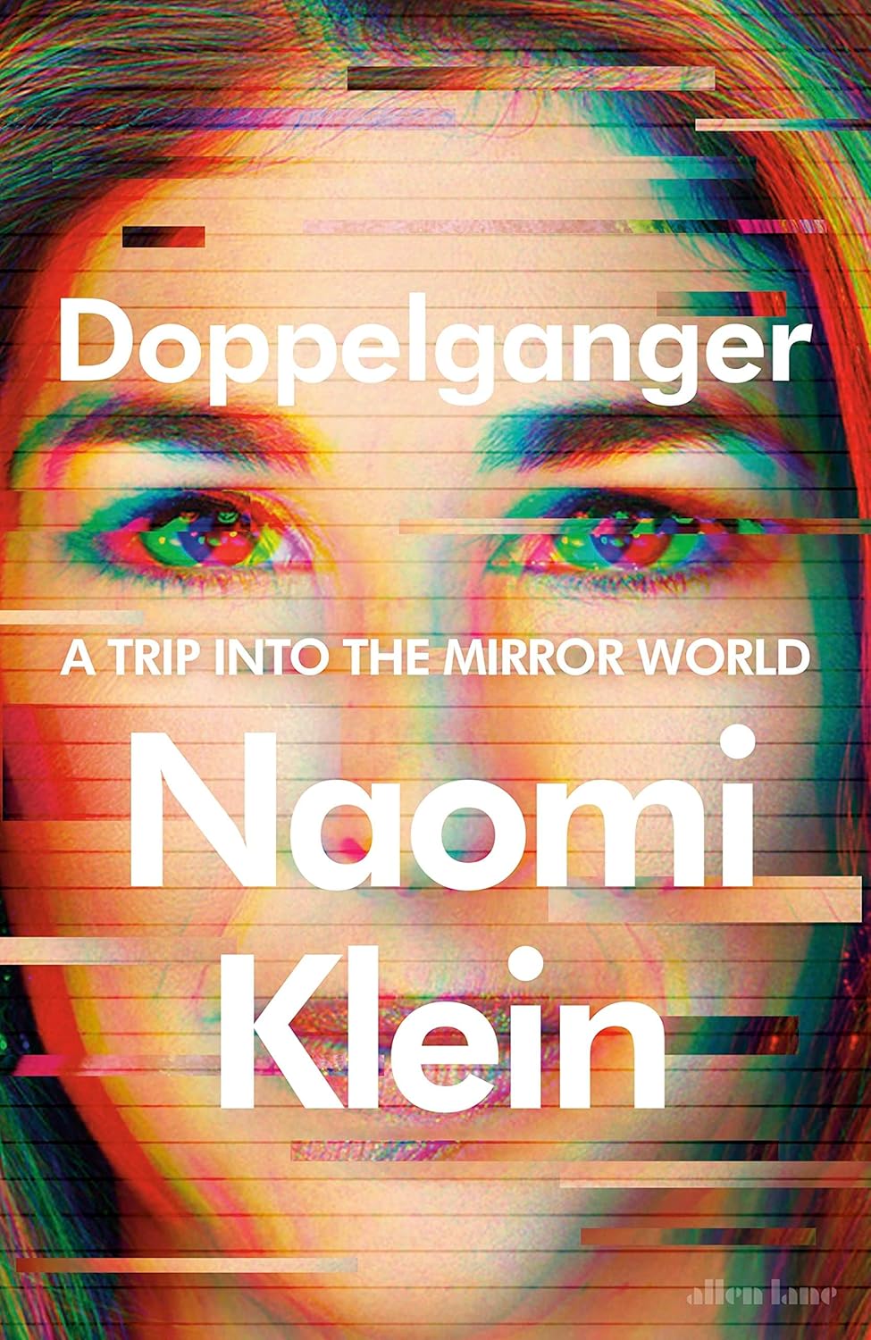 Doppelganger: A Trip into the Mirror World by Naomi Klein